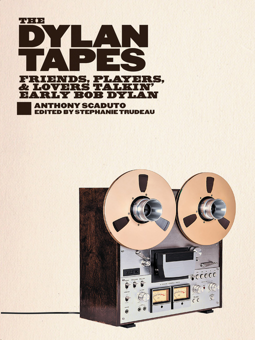Nimiön The Dylan Tapes: Friends, Players, and Lovers Talkin' Early Bob Dylan lisätiedot, tekijä Anthony Scaduto - Saatavilla